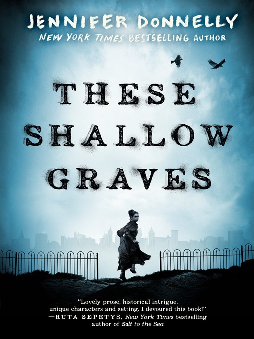 Title details for These Shallow Graves by Jennifer Donnelly - Available